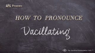 How to Pronounce Vacillating Real Life Examples [upl. by Paderna]