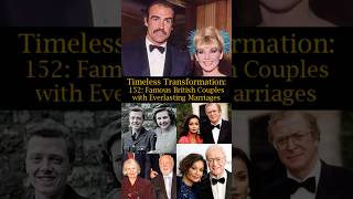 Timeless Transformation 152 Famous British Couples with Everlasting Marriages [upl. by Adilen]