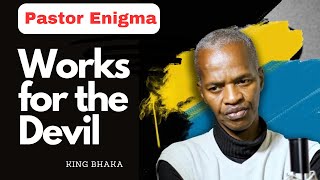 Pastor Enigma  Usebenzela uSathane  King Bhaka [upl. by Nodle]