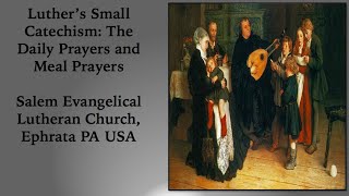 Luthers Small Catechism The Daily Prayers and Meal Prayers [upl. by Weinhardt]