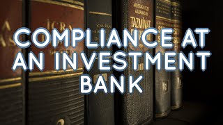 Compliance at an Investment Bank A Day in the Life  Interview [upl. by Twelve]