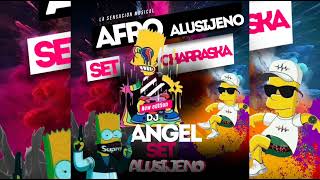 Afro Charraska Set 20232024 Alusijeno ⚜️ Dj Angel Lo más candela 🔥 [upl. by Bergin330]