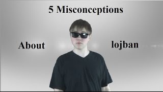 5 Misconceptions About lojban [upl. by Ahsikyw941]