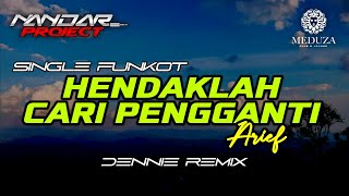 Funkot HENDAKLAH CARI PENGGANTI Arief  By Dennie remix fullhard [upl. by Eissen]