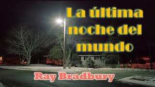 Audiolibro EL HOMBRE ILUSTRADO  Cuento LA ÚLTIMA NOCHE DEL MUNDO  Ray Bradbury [upl. by Elletsyrk]