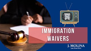 What is a Waiver for Inadmissibility  J Molina Law Firm [upl. by Yroggerg]