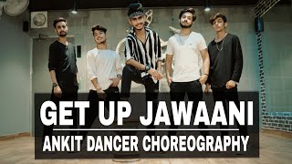 GET UP JAWANI  DANCE COVER  ANKIT DANCER01  GARVIT  ASHISH  HARSH  JEEVAN  YO YO HONEY SINGH [upl. by Langsdon486]