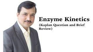 Enzyme Kinetics  Kaplan Question and Brief Review [upl. by Lorou778]