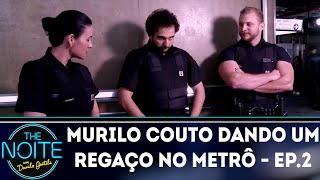 Murilo Couto dando um regaço no Metrô  Ep 2  The Noite 250918 [upl. by Other215]