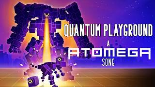 Quantum Playground  A Song Inspired By ATOMEGA [upl. by Regan]