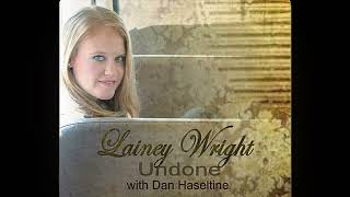 LAINEY WRIGHT amp DAN HASELTINE  UNDONE [upl. by Shaum]