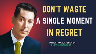 Neville Goddard quotDont Waste One Moment In Regretquot Motivational Speech By Neville Goddard [upl. by Nigam]