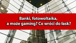 Gaming banki fotowoltaika  co może wrócić do łask [upl. by Yanad]