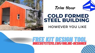 Trim Your Cold Formed Steel Building However You LIke Use Our FREE Online Design Tool [upl. by Mordy]