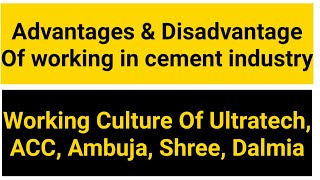 Advantages amp disadvantages of working in cement industry Working culture of Ultratech ACC Ambuja [upl. by Bev]