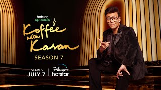 Hotstar Specials Koffee With Karan  Season 7  Starts July 7  DisneyPlus Hotstar [upl. by Hafirahs]