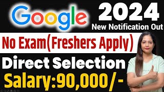 Google Recruitment 2024  Google Vacancy 2024 For FrehsersWork From Home Job  Work From Home Jobs [upl. by Yentruocal]