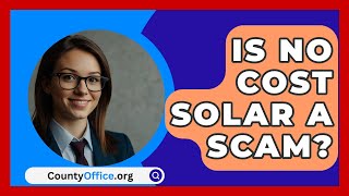 Is No Cost Solar A Scam  CountyOfficeorg [upl. by Rehsu]