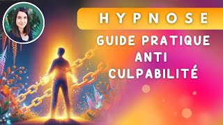 🔴 Libérezvous de votre CULPABILITÉ  HYPNOSE pour Lâcher Prise I Guide complet [upl. by Yenffit]