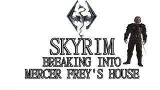 Skyrim Breaking into Mercer Freys House [upl. by Quackenbush]