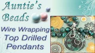 How to Wire Wrap Top Drilled Pendants  Working with Wire Episode 4 [upl. by Silohcin]