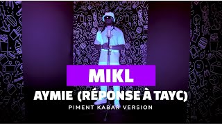 MIKL  Aymie Réponse à Tayc Live  Piment Kabar [upl. by Crellen840]