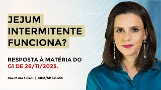 Jejum Intermitente Funciona Resposta à matéria do G1 de 26112023 [upl. by Bryana]