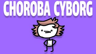 CHOROBA CYBORG [upl. by Esyla]