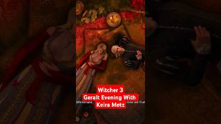 Witcher 3 Love Story Geralts Night with Keira Metz shorts shortsfeed witcher3 gaming [upl. by Aeet]