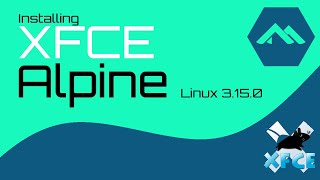 How to Install XFCE on Alpine Linux 315  Installing Xorg on Alpine Linux  Xfce 4 on Alpine Linux [upl. by Adamok]