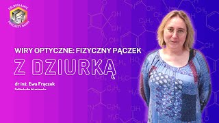 Jak manipulować materią za pomocą światła dr inż Ewa Frączek Dolnośląskie Podcasty Nauki [upl. by Ruder]