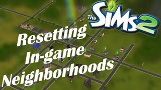 Resetting In Game NeighborhoodsThe Sims™ 2 [upl. by Luap]