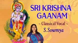 Classical Vocal  S Sowmya  Sri Krishna Gaanam  Alaipayuthey Kanna Song amp More  Jukebox [upl. by Epuladaug]