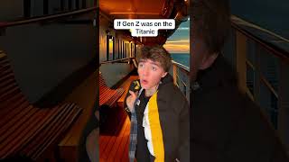 Gen z on the Titanic 💀 [upl. by Neelhsa]