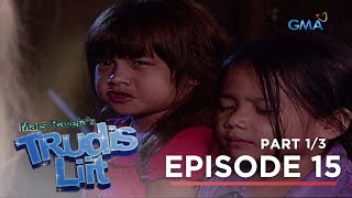 Trudis Liit Huwag magmadali sa paghusga ng katauhan Full Episode 15  Part 1 [upl. by Cusack]