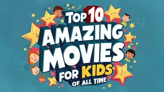 Top 10 Amazing Movies for Kids of All time [upl. by Dincolo]