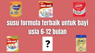 Rekmendasi Susu Formula Terbaik Untuk Bayi Usia 6 12 Bulan Mana Yang Terbaik [upl. by Ayikur]