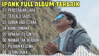 Ipank Full Album Terbaik di tahun 2024 [upl. by Epstein]