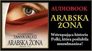 ARABSKA ŻONA Audiobook MP3  Tanya Valko Arabska Saga Tom 1  pobierz całość 🎧 [upl. by Zwick146]