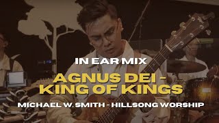 Agnus Dei  King of Kings Michael W Smith  Hillsong  Live Guitar Cam  In Ear Mix [upl. by Anattar]