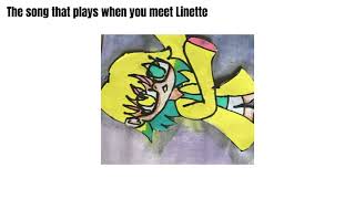 The song that plays when you meet Linette song made by me 3 [upl. by Duma532]