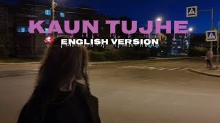 Kaun Tujhe English Version  Emma Heesters  Hindi Song  Lyrics LoxMusicLive [upl. by Eneryc164]