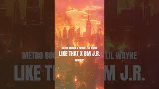 Like That x BM JR Mashup  Like Share Subscribe dj hiphop lilwayne metroboomin future [upl. by Dyun]