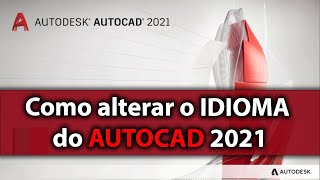 Como alterar o idioma do Autocad 2021 [upl. by Amalia]