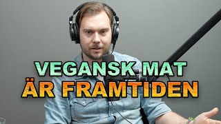 VEGANSK MAT ÄR FRAMTIDEN  Gustav Johansson JävligtGott [upl. by Elag]