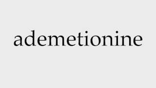 How to Pronounce ademetionine [upl. by Anderer]