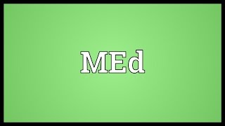 MEd Meaning [upl. by Ydnis]