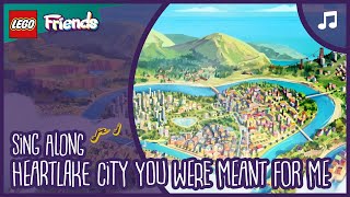 Sing Along  LEGO Friends The Next Chapter  Heartlake City You Were Meant for Me [upl. by Kinch435]