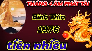 SỰ THẬT CHẤN ĐỘNG  BÍNH THÌN 1976 PHÁT TÀI CỰC MẠNH THÁNG 4 ÂM  TIỀN VỀ CỰC NHIỀU CỰC GIÀU SANG [upl. by Rehprotsirhc]