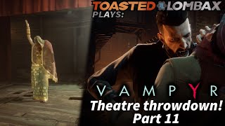 Vampyr  Part 11  Theatre throwdown [upl. by Willyt646]